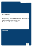 Analyse Des Einflusses Digitaler Signaturen Auf Transaktionsprozesse Im Business-To-Business-Sektor