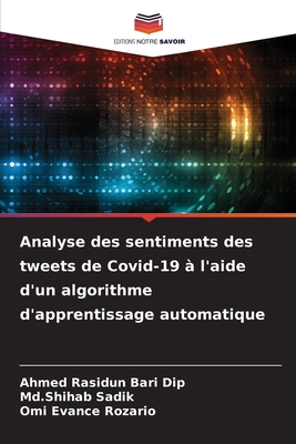 Analyse des sentiments des tweets de Covid-19  l'aide d'un algorithme d'apprentissage automatique - Dip, Ahmed Rasidun Bari, and Sadik, MD Shihab, and Rozario, Omi Evance