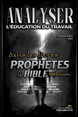 Analyser L'?ducation du Travail dans les Livres Proph?tiques de la Bible: R?flexion - Bibliques, Sermons