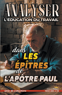 Analyser L'?ducation du Travail dans Les ?p?tres de l'Ap?tre Paul