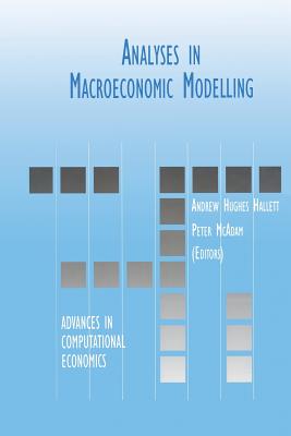 Analyses in Macroeconomic Modelling - Hughes Hallett, Andrew J (Editor), and McAdam, Peter (Editor)