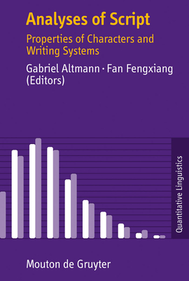 Analyses of Script: Properties of Characters and Writing Systems - Altmann, Gabriel (Editor), and Fengxiang, Fan (Editor)