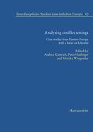 Analysing Conflict Settings: Case Studies from Eastern Europe with a Focus on Ukraine