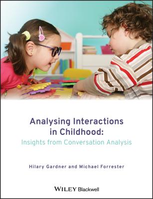 Analysing Interactions in Childhood - Gardner, Hilary (Editor), and Forrester, Michael (Editor)