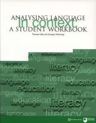 Analysing Language in Context: A Student Workbook - Lillis, Teresa (Editor), and McKinney, Carolyn, Dr. (Editor)
