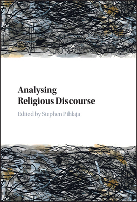 Analysing Religious Discourse - Pihlaja, Stephen (Editor)