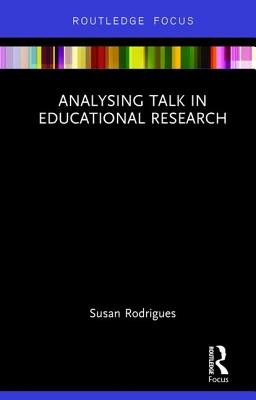 Analysing Talk in Educational Research - Rodrigues, Susan