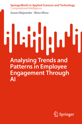 Analysing Trends and Patterns in Employee Engagement Through AI - Majumder, Soumi, and Misra, Bitan