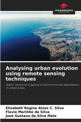 Analysing urban evolution using remote sensing techniques - Regina Alves C Silva, Elisabeth, and Marinho Da Silva, Flavio, and Da Silva Melo, Jos Gustavo