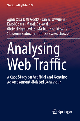 Analysing Web Traffic: A Case Study on Artificial and Genuine Advertisement-Related Behaviour - Jastrzebska, Agnieszka, and Owsinski, Jan W., and Opara, Karol