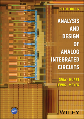 Analysis and Design of Analog Integrated Circuits - Gray, Paul R, and Hurst, Paul J, and Lewis, Stephen H