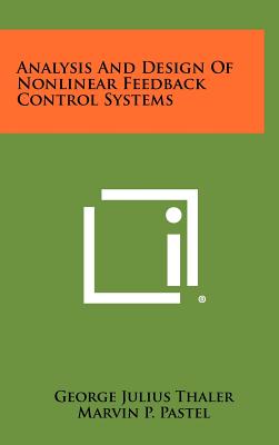 Analysis And Design Of Nonlinear Feedback Control Systems - Thaler, George Julius, and Pastel, Marvin P