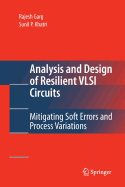 Analysis and Design of Resilient VLSI Circuits: Mitigating Soft Errors and Process Variations