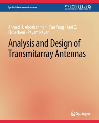 Analysis and Design of Transmitarray Antennas - Abdelrahman, Ahmed H, and Yang, Fan, and Elsherbeni, Atef Z