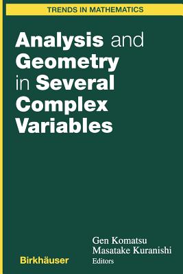 Analysis and Geometry in Several Complex Variables: Proceedings of the 40th Taniguchi Symposium - Komatsu, Gen (Editor), and Kuranishi, Masatake (Editor)
