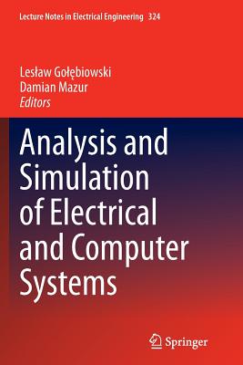 Analysis and Simulation of Electrical and Computer Systems - Gol biowski, Leslaw (Editor), and Mazur, Damian (Editor)