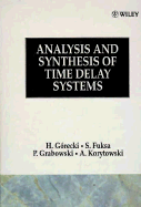 Analysis and Synthesis of Time Delay Systems - Gorecki, Henryk, and Fuksa, Stanislaw, and Grabowski, Piotr