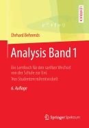 Analysis Band 1: Ein Lernbuch Fur Den Sanften Wechsel Von Der Schule Zur Uni. Von Studenten Mitentwickelt