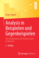 Analysis in Beispielen Und Gegenbeispielen: Eine Einfhrung in Die Theorie Reeller Funktionen