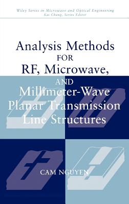 Analysis Methods for Rf, Microwave, and Millimeter-Wave Planar Transmission Line Structures - Nguyen, CAM