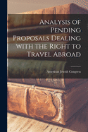 Analysis of Pending Proposals Dealing With the Right to Travel Abroad