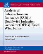 Analysis of Sub-Synchronous Resonance (Ssr) in Doubly-Fed Induction Generator (Dfig)-Based Wind Farms