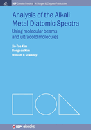 Analysis of the Alkali Metal Diatomic Spectra: Using molecular beams and ultracold molecules