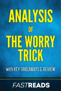 Analysis of the Worry Trick: With Key Takeaways & Review