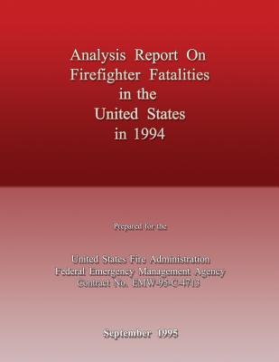 Analysis Report on Firefighter Fatalities in the United States in 1994 - Agency, Federal Emergency Management, and Fire Administration, U S, and Department of Homeland Security, U S