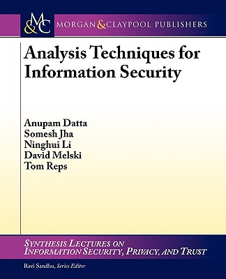 Analysis Techniques for Information Security - Datta, Anupam, and Jha, Somesh, and Li, Ninghui