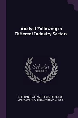 Analyst Following in Different Industry Sectors - Bhushan, Ravi, and Sloan School of Management (Creator), and O'Brien, Patricia C