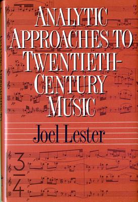 Analytic Approaches to Twentieth-Century Music - Lester, Joel, Dean