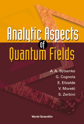 Analytic Aspects Of Quantum Fields - Bytsenko, Andrei A, and Cognola, Guido, and Elizalde, Emilio