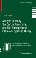 Analytic Capacity, the Cauchy Transform, and Non-Homogeneous Calderon-Zygmund Theory