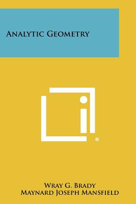 Analytic Geometry - Brady, Wray G, and Mansfield, Maynard Joseph