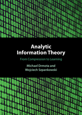 Analytic Information Theory: From Compression to Learning - Drmota, Michael, and Szpankowski, Wojciech