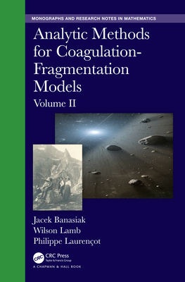 Analytic Methods for Coagulation-Fragmentation Models, Volume II - Banasiak, Jacek, and Lamb, Wilson, and Laurencot, Philippe