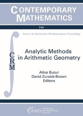Analytic Methods in Arithmetic Geometry - Bucur, Alina (Editor), and Zureick-Brown, David (Editor)