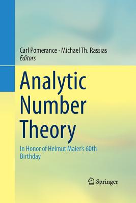 Analytic Number Theory: In Honor of Helmut Maier's 60th Birthday - Pomerance, Carl (Editor), and Rassias, Michael Th (Editor)