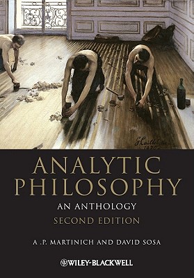 Analytic Philosophy: An Anthology - Martinich, A. P. (Editor), and Sosa, David (Editor)