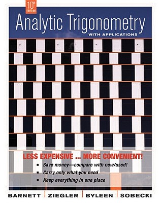 Analytic Trigonometry with Applications, Tenth Edition Binder Ready - Barnett, Raymond A, and Ziegler, Michael R, and Byleen, Karl E, Professor