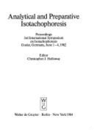 Analytical and preparative isotachophoresis: proceedings - Holloway, Christopher J. (Editor), and International Symposium on Isotachophoresis  (Editor)