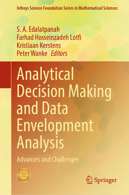 Analytical Decision Making and Data Envelopment Analysis: Advances and Challenges - Edalatpanah, S.A (Editor), and Hosseinzadeh Lotfi, Farhad (Editor), and Kerstens, Kristiaan (Editor)