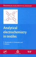 Analytical Electrochemistry in Textiles - Westbroek, P (Editor), and Priniotakis, G (Editor), and Kiekens, Paul (Editor)