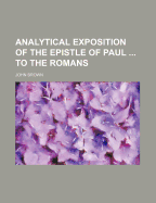 Analytical Exposition of the Epistle of Paul ... to the Romans
