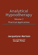 Analytical Hypnotherapy Volume 2: Practical Applications