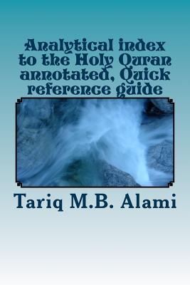 Analytical index to the Holy Quran annotated, Quick reference guide - Alami, Tariq M