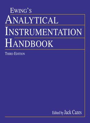 Analytical Instrumentation Handbook, Third Edition - Cazes, Jack (Editor)