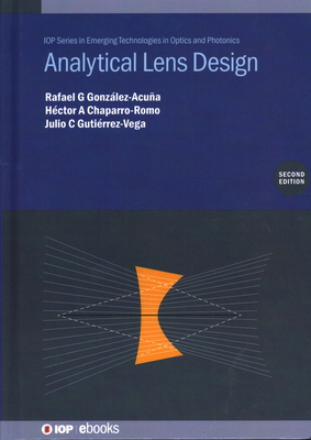 Analytical Lens Design (Second Edition) - Gonzlez-Acua, Rafael G, and Chaparro-Romo, Hctor A, and Gutirrez-Vega, Julio C