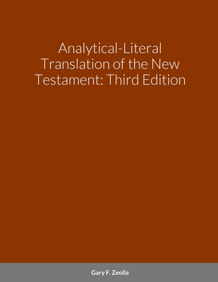 Analytical-Literal Translation of the New Testament-OE - Zeolla, Gary F